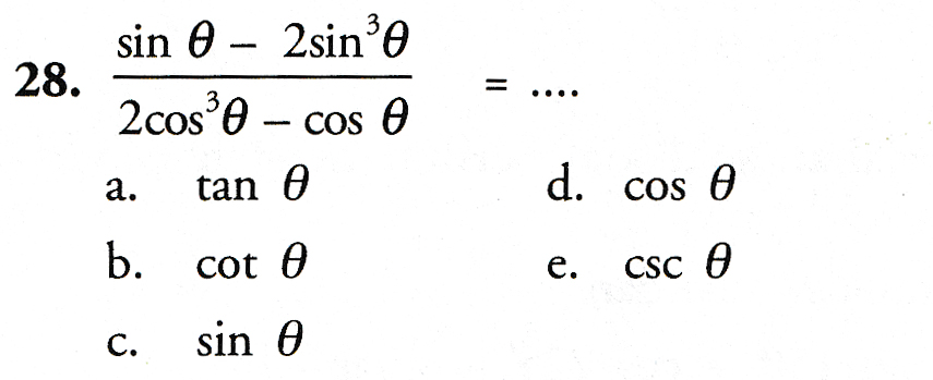 sin 0 - 2sin'e 28. 2coso - cos e a. tan o d. cos 0 b. cot 0 e. CSC c. sin e 
