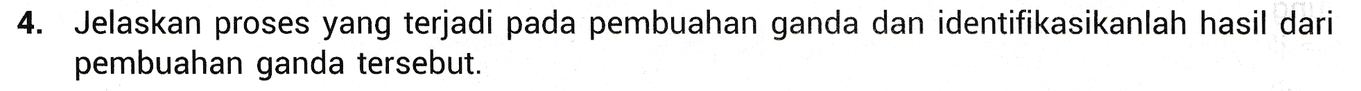 4. Jelaskan proses yang terjadi pada pembuahan ganda dan identifikasikanlah hasil dari pembuahan ganda tersebut. 